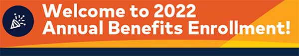 Welcome to 2022 Annual Benefits Enrollment